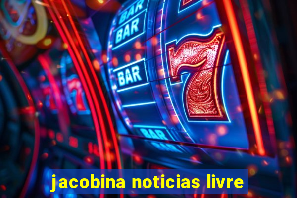 jacobina noticias livre